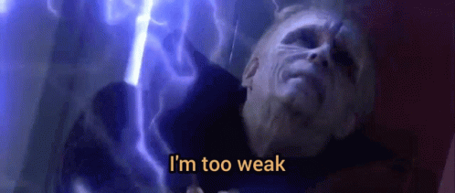 palpatine-im-too-weak.gif